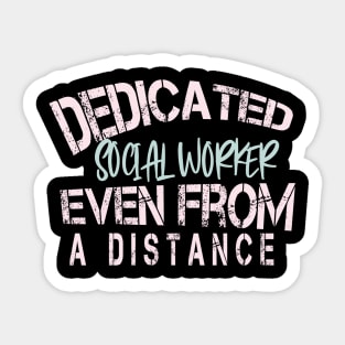 Dedicated Social Worker   Even From A Distance : Funny Quarantine Sticker